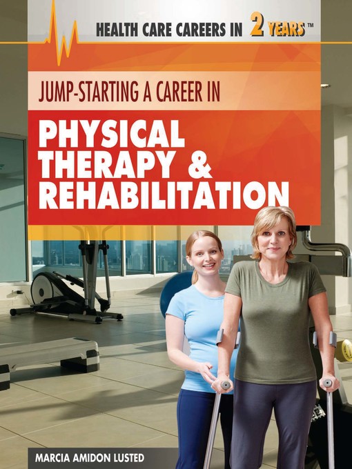 Title details for Jump-Starting a Career in Physical Therapy & Rehabilitation by Marcia Amidon Lusted - Available